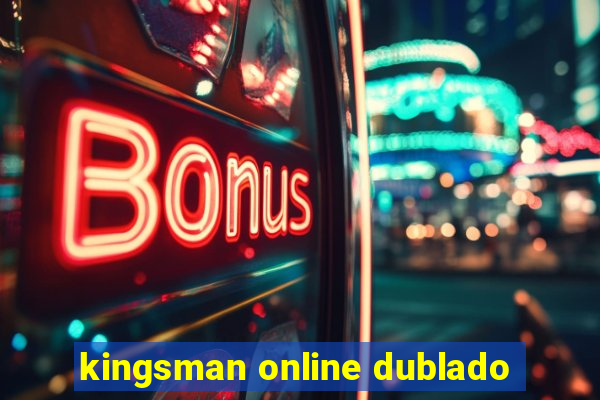 kingsman online dublado